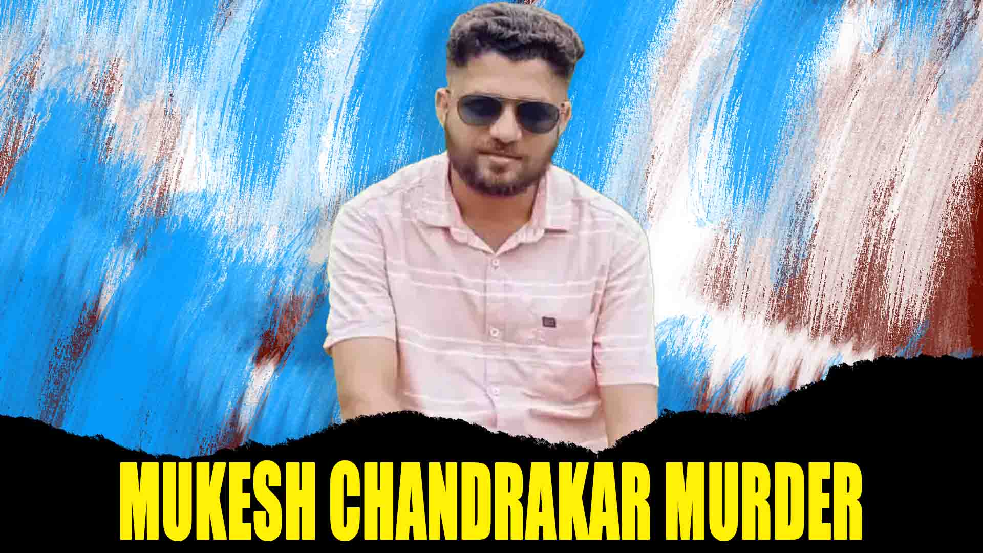 Mukesh chandrakar murder in india